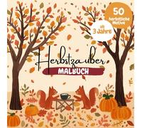 Mein Herbst Malbuch - 50 kreative Ausmalbilder für Kinder ab 3 Jahren: 50 kreative Ausmalbilder für Kinder ab 3 Jahren - Herbstliche Motive zum Ausmalen | Fördert Konzentration, Motorik & Kreativität