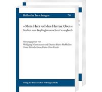 Mein Herz Soll Den Herren Loben: Studien Zum Freylinghausenschen Gesangbuch: 70