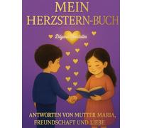 Mein Herzstern-Buch: Antworten und Liebe von Mutter Maria für Kinderherzen in Schule, Familie und Freundschaft