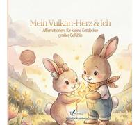 Mein Herzvulkan & Ich: Ein stärkendes Kinderbuch über Wut, Gefühle und Selbstregulation. Mit Affirmationen, Atemtechniken und Co-Regulations-Tipps für Eltern und Kinder ab 3