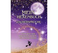 Mein Hexenbuch - Zaubersprüche: Die Kunst der magischen Worte