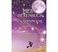 Mein Hexenbuch - Zaubersprüche - Die Kunst der magischen Worte | Hochwertige gebundene Ausgabe | Magische und lustige Zaubersprüche für kleine Hexen | ... kleinen Hexe zu erheitern und zu erleichtern.