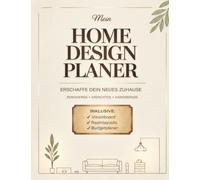 Mein Home Design Planer: Erschaffe dein neues Zuhause: Renovieren, Einrichten, Handwerken: Planer mit Vorlagen für jeden Raum + Garten einschließlich ... To-do-Liste, Raumlayout, Visionboard & mehr