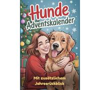 Mein Hunde-Adventskalender - 24 gemeinsame Abenteuer bis Weihnachten: Ein interaktives Weihnachtsbuch zum Ausfüllen mit DIY-Ideen, Aktivitäten & Erinnerungsseiten