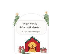 Mein Hunde- Adventskalender: 24 Tage voller Pfotenglück