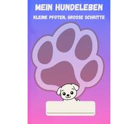 Mein Hundeleben: Kleine Pfoten, große Schritte. Regenbogen Edition