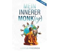 Mein innerer Monk(ey):: Finde deine Äffchen im Kopf, etabliere deinen inneren Monk und gewinne Gelassenheit, Lebensqualität, Zufriedenheit, Positivität, Glück und alles was ein reiches Leben ausmacht.