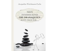 Mein inneres Kind - die Dramaqueen - kann mich mal ...