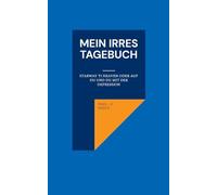 Mein irres Tagebuch: Starway ti heaven oder Auf Du und Du mit der Depression