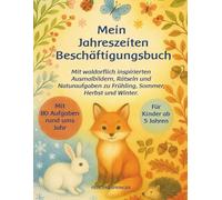 Mein Jahreszeiten Beschäftigungsbuch: Mit waldorflich inspirierten Ausmalbildern, Rätseln und Naturaufgaben zu Frühling, Sommer, Herbst und Winter, für Kinder ab 5 Jahren