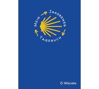 Mein Jakobsweg Tagebuch für 6 Wochen: Ultraleichtes Pilgertagebuch zum Selberschreiben in A5