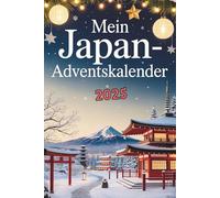 Mein Japan-Adventskalender: Das Buch mit 24 Türchen voller kurioser Fakten und kleinen Rätseln rund um Japan - das ideale Geschenk für Japan-Fans und Reiseliebhaber