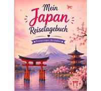 Mein Japan Reisetagebuch: Erinnerungen, die bleiben