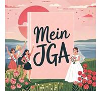 Mein JGA-Gästebuch: Das interaktive Erinnerungsbuch für den Junggesellinnenabschied- Einzigartige Momente, Wünsche für die Braut und legendäre Erinnerungen