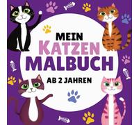 Mein Katzen-Malbuch für Kinder ab 2 Jahren: Ausmalbuch mit niedlichen Katzen für kreative Mädchen und Jungen: 30 niedliche Katzen Motive zum Ausmalen, ... oder Verschenken für Kinder ab zwei Jahren