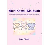 Mein Kawaii Tier Malbuch: 50 süße Tiere zum Ausmalen für Kinder ab 3 Jahre