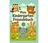 Mein Kindergarten - Freundebuch: Ein liebevoll gestaltetes Freundebuch für Kindergarten Kinder mit Tieren, Fingerabdruck, Foto und Platz für Erinnerungen, perfekt für den Start in den Kindergarten