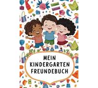 Mein Kindergarten Freundebuch - Kleine Freunde, große Erinnerungen: Das perfekte Geschenk, um die schönsten Momente und Zeichnungen der ... berührt und Kinderaugen strahlen lässt!