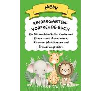 Mein Kindergarten-Vorfreude-Buch: Ein Mitmachbuch für Kinder und Eltern - mit Abenteuern, Ritualen, Mut-Karten und Erinnerungsseiten