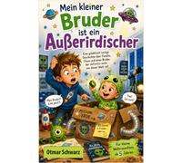 Mein kleiner Bruder ist ein Außerirdischer