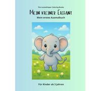 Mein kleiner Elefant: Mein erstes Ausmalbuch, ab 3 Jahren, 40 Elefant - Bilder, perfekt als Geschenk