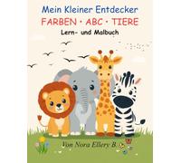 Mein Kleiner Entdecker FARBEN • ABC •: TIERE Lern- und Malbuch