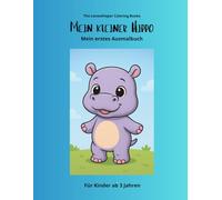 Mein kleiner Hippo: Mein erstes Ausmalbuch, ab 3 Jahren, 40 Hippo - Bilder, perfekt als Geschenk