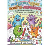Mein kleines, süßes Monster Ausmalbuch: Das freche Ausmal-Abenteuer für Kinder von 4-7 Jahren