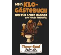 Mein Klo-Gästebuch nur für echte Männer (und Frauen mit Humor): Thron-Saal - Hier herrscht die Männlichkeit