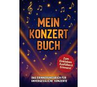 Mein Konzert-Buch: Das Erinnerungsbuch für unvergessliche Konzerte