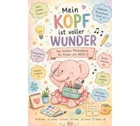 Mein Kopf ist voller Wunder: Das kreative Mitmachbuch für Kinder mit ADHS
