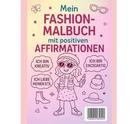 ,Mein Kreatives Modemalbuch für Mädchen - mit positivien Affirmationen‘‘: Ab 6 Jahren - Kleidung ausmalen, Mode entdecken, Selbstvertrauen stärken