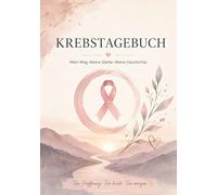 Mein Krebstagebuch - Gedanken, Hoffnung & Verarbeitung: Einfühlsames Journal zur Begleitung von Krebsdiagnose, Chemotherapie und Heilungsprozess - für ... Hoffnung, mentale Stärke und Zuversicht