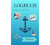 Mein Kreuzfahrt-Logbuch: Erinnerungen für die Ewigkeit: Anker setzen, Erinnerungen festhalten