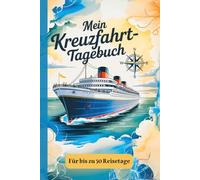 Mein Kreuzfahrttagebuch für bis zu 50 Tage mit farbigen Innenseiten im handlichen A5 Format: Dein persönliches Reisejournal für einzigartige Momente auf hoher See und an Land