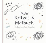 Mein Kritzel- & Malbuch: Ein Buch zum freien Gestalten