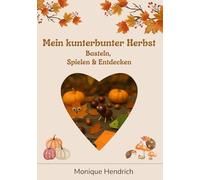 Mein kunterbunter Herbst: Basteln, Spielen & Entdecken