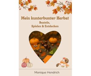 Mein kunterbunter Herbst: Basteln, Spielen & Entdecken