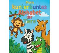 Mein kunterbuntes Alphabet der Tiere