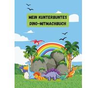 Mein Kunterbuntes Dino-Mitmachbuch