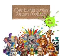 Mein kunterbuntes Farben-Malbuch