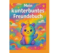 Mein kunterbuntes Freundebuch mit 48 Seiten - Zum Ausfüllen & Ausmalen - Ideal für Kindergarten, Schule oder Zuhause: Mein kunterbuntes Freundebuch ... - Ideal für Kindergarten, Schule oder Zuhause