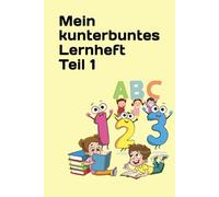 Mein kunterbuntes Lernheft: Schreib, mal & knobel mit mir!