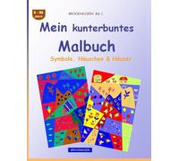 Mein kunterbuntes Malbuch: BROCKHAUSEN Bd. 1. Symbole, Häuschen & Häuser. 8-99 Jahre