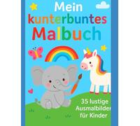 Mein kunterbuntes Malbuch: Malbuch für Kinder
