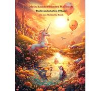 Mein kunterbuntes Malbuch: Tierfreundschaften & Magie