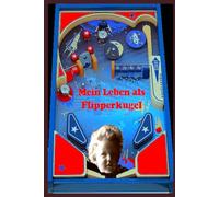Mein Leben als Flipperkugel