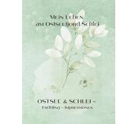 Mein Leben am Ostseefjord Schlei:: OSTSEE & SCHLEI - FRÜHLING - IMPRESSIONEN
