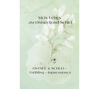 Mein Leben am Ostseefjord Schlei: OSTSEE & SCHLEI - FRÜHLING - IMPRESSIONEN