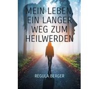 Mein Leben, ein langer Weg zum Heilwerden: Ein persönlicher Heilweg unter anderem durch die Kräfte von Tönen und Silben, Worten, Mantren und Menschen. ... Weg der posttraumatischen Lebensbewältigung